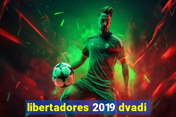 libertadores 2019 dvadi